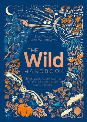 Wild Handbook - Attività stagionali per aiutarvi a riconnettervi con la natura - Wild Handbook - Seasonal activities to help you reconnect with nature