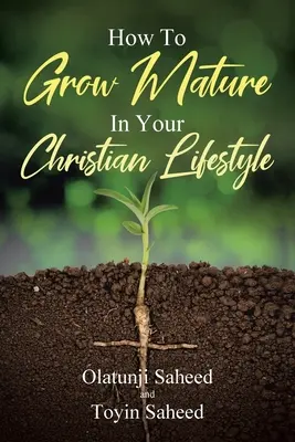 Come diventare maturi nello stile di vita cristiano - How To Grow Mature In Your Christian Lifestyle