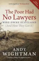 I poveri non avevano avvocati: Chi possiede la Scozia e come l'ha ottenuta - The Poor Had No Lawyers: Who Owns Scotland and How They Got It