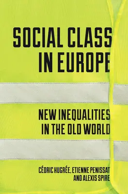 La classe sociale in Europa: Nuove disuguaglianze nel vecchio mondo - Social Class in Europe: New Inequalities in the Old World