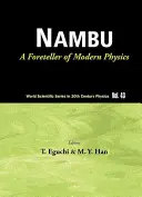 Nambu: un precursore della fisica moderna (nuova edizione) - Nambu: A Foreteller of Modern Physics (New Edition)