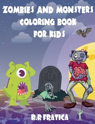 Libro da colorare di zombie e mostri per bambini: Un libro meraviglioso con illustrazioni simpatiche e divertenti di mostri e zombie, Creature carine e inquietanti per i bambini. - Zombies and monsters coloring book for kids: A wonderful book with cute, funny illustrations of monsters and zombies, Cute and Creepy Creatures for ki