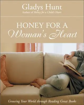 Miele per il cuore di una donna: Crescere il tuo mondo attraverso la lettura di grandi libri - Honey for a Woman's Heart: Growing Your World Through Reading Great Books