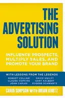La soluzione pubblicitaria: Influenzare i potenziali clienti, moltiplicare le vendite e promuovere il vostro marchio - The Advertising Solution: Influence Prospects, Multiply Sales, and Promote Your Brand