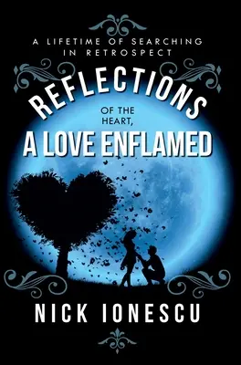 Riflessioni del cuore di un amore infiammato: Una vita di ricerca a posteriori - Reflections of the Heart a Love Enflamed: A lifetime of Searching in Retrospect