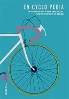 En Cyclo Pedia - Tutto quello che c'è da sapere sul ciclismo, dall'essenziale all'oscuro - En Cyclo Pedia - Everything you need to know about cycling, from the essential to the obscure