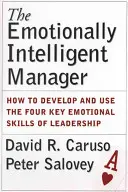 Il manager emotivamente intelligente: Come sviluppare e utilizzare le quattro competenze emotive chiave della leadership - The Emotionally Intelligent Manager: How to Develop and Use the Four Key Emotional Skills of Leadership