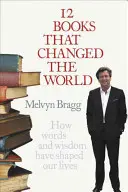 12 libri che hanno cambiato il mondo - Come le parole e la saggezza hanno plasmato le nostre vite - 12 Books That Changed The World - How words and wisdom have shaped our lives