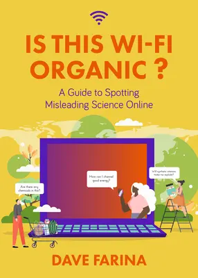 Questo Wi-Fi è organico?: Una guida per individuare la scienza fuorviante online (I miti della scienza sfatati) - Is This Wi-Fi Organic?: A Guide to Spotting Misleading Science Online (Science Myths Debunked)