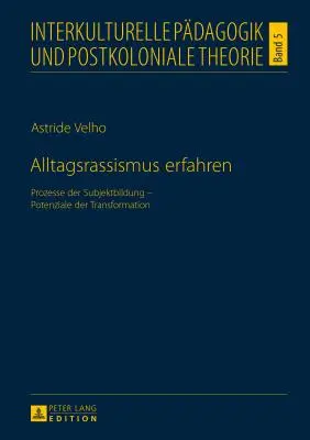 Il terrorismo in tutte le sue forme: Processi di formazione del soggetto - Potenzialità della trasformazione - Alltagsrassismus Erfahren: Prozesse Der Subjektbildung - Potenziale Der Transformation