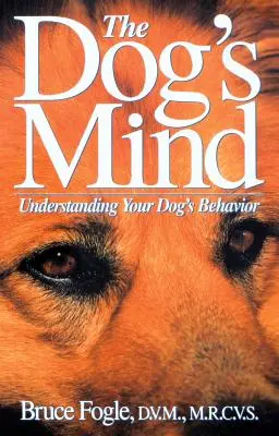 La mente del cane: Capire il comportamento del cane - The Dog's Mind: Understanding Your Dog's Behavior