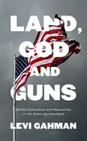 Terra, Dio e armi: colonialismo e mascolinità nell'Heartland americano - Land, God, and Guns: Settler Colonialism and Masculinity in the American Heartland