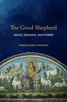 Il Buon Pastore: immagine, significato e potere - The Good Shepherd: Image, Meaning, and Power