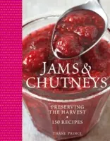 Thane Prince's Jams & Chutneys - Oltre 150 ricette per conservare il raccolto - Thane Prince's Jams & Chutneys - Over 150 Recipes for Preserving the Harvest