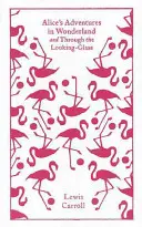 Le avventure di Alice nel paese delle meraviglie e Attraverso lo specchio e ciò che Alice vi trovò - Alice's Adventures in Wonderland and Through the Looking Glass and What Alice Found There