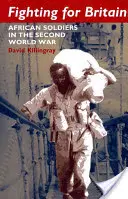 Combattere per la Gran Bretagna: Soldati africani nella Seconda guerra mondiale - Fighting for Britain: African Soldiers in the Second World War