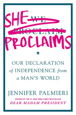 Lei proclama: La nostra dichiarazione di indipendenza dal mondo degli uomini - She Proclaims: Our Declaration of Independence from a Man's World