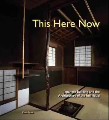 Questo qui ora: L'edilizia giapponese e l'architettura dell'individuo - This Here Now: Japanese Building and the Architecture of the Individual