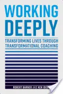 Lavorare in profondità: Trasformare le vite attraverso il coaching trasformazionale - Working Deeply: Transforming Lives Through Transformational Coaching