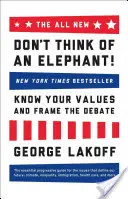 Il nuovissimo “Non pensare all'elefante”: Conoscere i propri valori e inquadrare il dibattito - The All New Don't Think of an Elephant!: Know Your Values and Frame the Debate