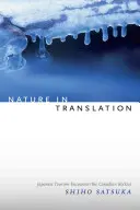 Natura in traduzione: Il turismo giapponese incontra le Montagne Rocciose canadesi - Nature in Translation: Japanese Tourism Encounters the Canadian Rockies