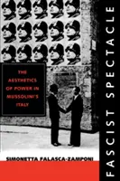 Spettacolo fascista, 28: l'estetica del potere nell'Italia di Mussolini - Fascist Spectacle, 28: The Aesthetics of Power in Mussolini's Italy