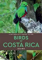 Guida naturalistica agli uccelli della Costa Rica - A Naturalist's Guide to the Birds of Costa Rica