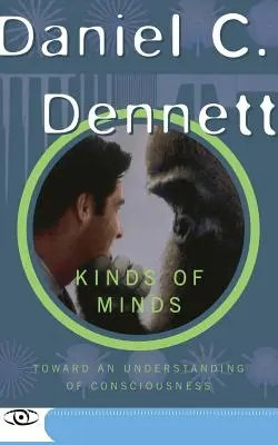 Tipi di menti: Verso una comprensione della coscienza - Kinds of Minds: Toward an Understanding of Consciousness
