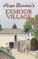 Il villaggio di Exmoor di Hope Bourne - Hope Bourne's Exmoor Village