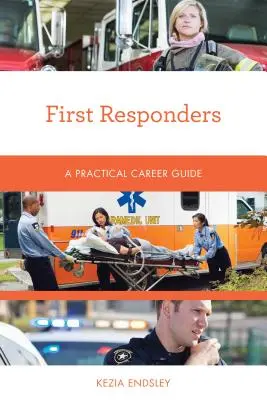 Primi soccorritori: Una guida pratica alla carriera - First Responders: A Practical Career Guide
