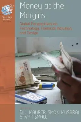 Il denaro ai margini: Prospettive globali su tecnologia, inclusione finanziaria e design - Money at the Margins: Global Perspectives on Technology, Financial Inclusion, and Design