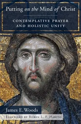 Rivestirsi della mente di Cristo: Preghiera contemplativa e unità olistica - Putting on the Mind of Christ: Contemplative Prayer and Holistic Unity
