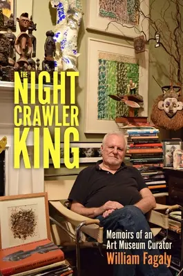 Il re della notte: Memorie di un curatore di musei d'arte - The Nightcrawler King: Memoirs of an Art Museum Curator