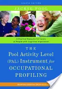 Lo strumento Pool Activity Level (Pal) per la profilazione occupazionale: Una risorsa pratica per chi si occupa di persone con deficit cognitivo, quarta edizione. - The Pool Activity Level (Pal) Instrument for Occupational Profiling: A Practical Resource for Carers of People with Cognitive Impairment Fourth Editio