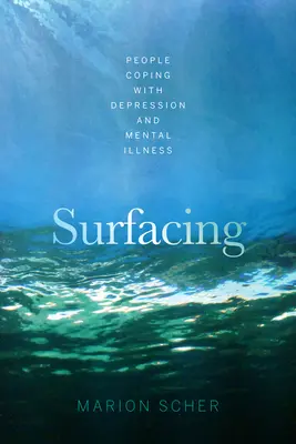 Affiorare: Persone che affrontano la depressione e la malattia mentale - Surfacing: People Coping with Depression and Mental Illness