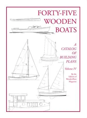 Quarantacinque barche di legno: Un catalogo di piani di studio - Forty-Five Wooden Boats: A Catalog of Study Plans