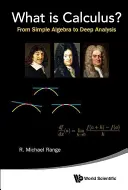 Che cos'è il calcolo? Dalla semplice algebra all'analisi profonda - What Is Calculus?: From Simple Algebra to Deep Analysis