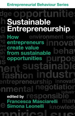 Imprenditorialità sostenibile: Come gli imprenditori creano valore da opportunità sostenibili - Sustainable Entrepreneurship: How Entrepreneurs Create Value from Sustainable Opportunities
