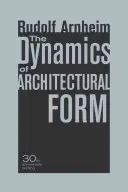 Le dinamiche della forma architettonica, edizione del 30° anniversario - The Dynamics of Architectural Form, 30th Anniversary Edition