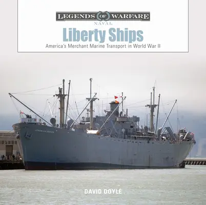 Liberty Ships: I trasporti della marina mercantile americana nella Seconda Guerra Mondiale - Liberty Ships: America's Merchant Marine Transport in World War II