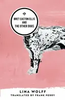 Bret Easton Ellis e gli altri cani - Bret Easton Ellis and the Other Dogs