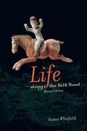 La vita lungo la Via della Seta: Seconda edizione - Life Along the Silk Road: Second Edition