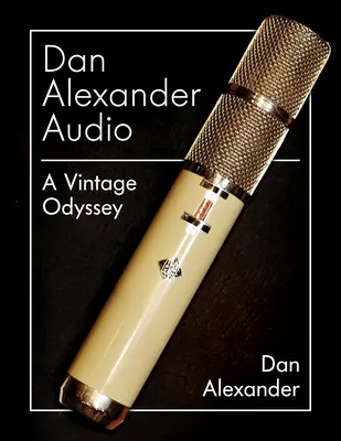 Dan Alexander Audio: Un'odissea d'epoca - Dan Alexander Audio: A Vintage Odyssey