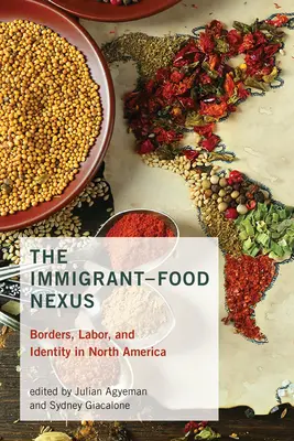 Il nesso immigrati-cibo: Confini, lavoro e identità in Nord America - The Immigrant-Food Nexus: Borders, Labor, and Identity in North America