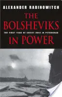 I bolscevichi al potere: il primo anno di governo sovietico a Pietrogrado - The Bolsheviks in Power: The First Year of Soviet Rule in Petrograd