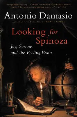 Alla ricerca di Spinoza: Gioia, dolore e il cervello dei sentimenti - Looking for Spinoza: Joy, Sorrow, and the Feeling Brain