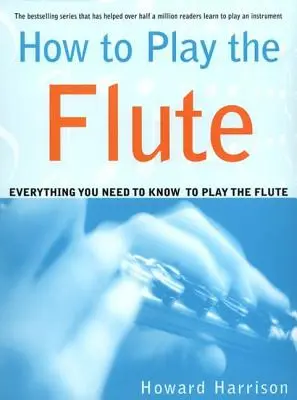 Come suonare il flauto: Tutto quello che c'è da sapere per suonare il flauto - How to Play the Flute: Everything You Need to Know to Play the Flute