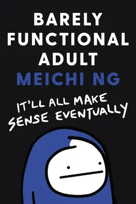 Adulto appena funzionale: Alla fine tutto avrà un senso - Barely Functional Adult: It'll All Make Sense Eventually