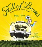 Pieno di fagioli: Henry Ford coltiva un'auto - Full of Beans: Henry Ford Grows a Car