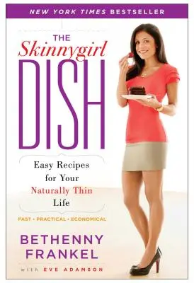 Il piatto di Skinnygirl: Ricette facili per una vita naturalmente magra - The Skinnygirl Dish: Easy Recipes for Your Naturally Thin Life